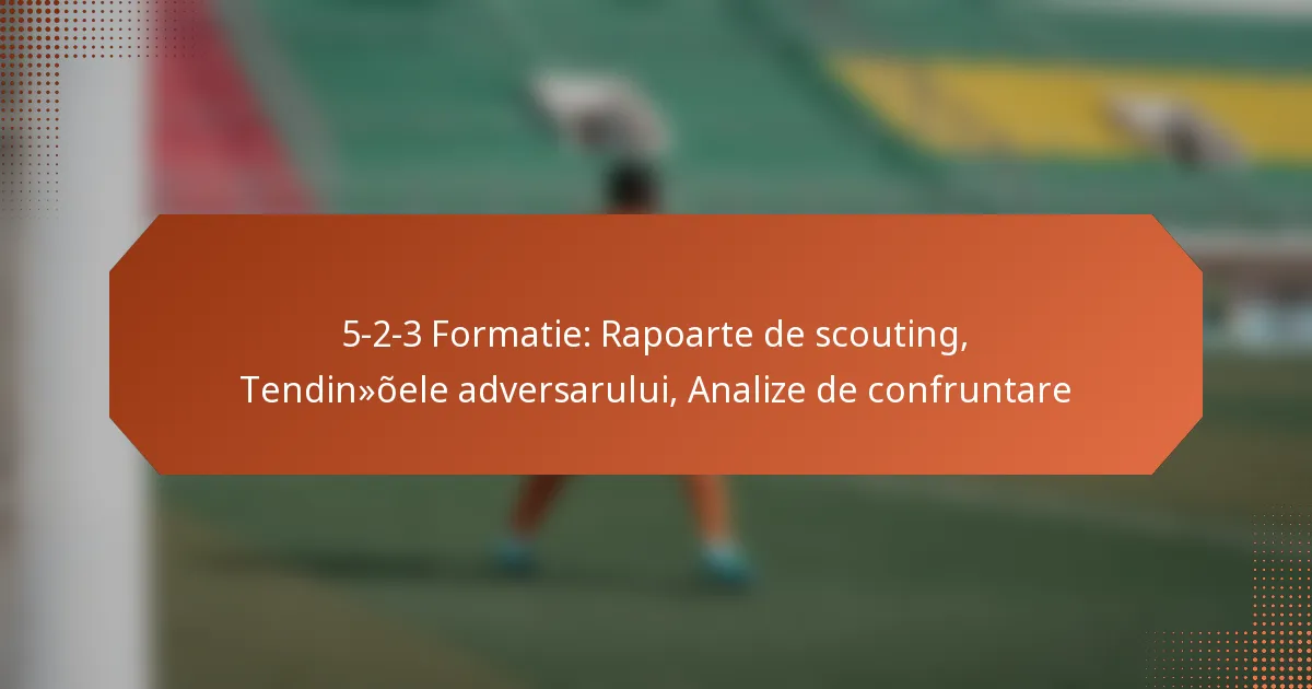 featured-image-5-2-3-formatie-rapoarte-de-scouting-tendinoele-adversarului-analize-de-confruntare