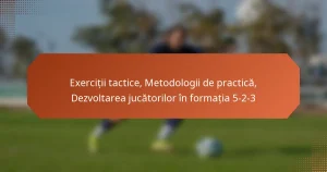 featured-image-eercitii-tactice-metodologii-de-practica-dezvoltarea-jucatorilor-in-formatia-5-2-3