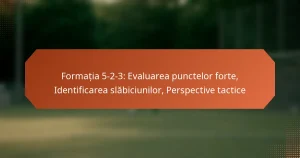 featured-image-formatia-5-2-3-evaluarea-punctelor-forte-identificarea-slabiciunilor-perspective-tactice