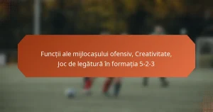 featured-image-functii-ale-mijlocasului-ofensiv-creativitate-joc-de-legatura-in-formatia-5-2-3